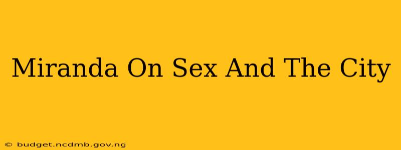 Miranda On Sex And The City