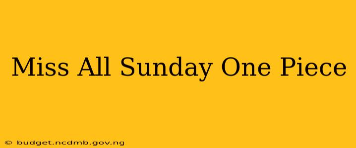 Miss All Sunday One Piece