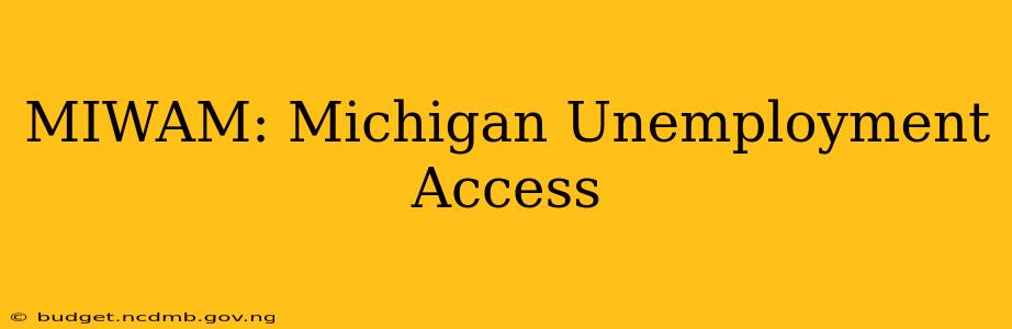 MIWAM: Michigan Unemployment Access