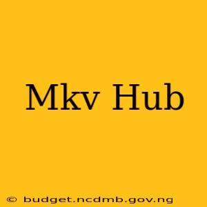 Mkv Hub