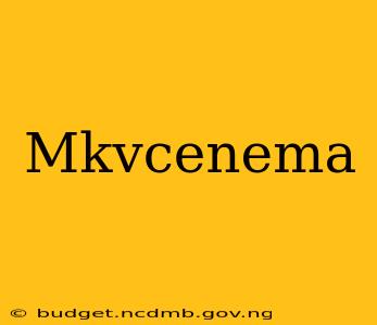 Mkvcenema