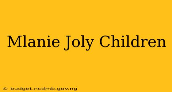 Mlanie Joly Children