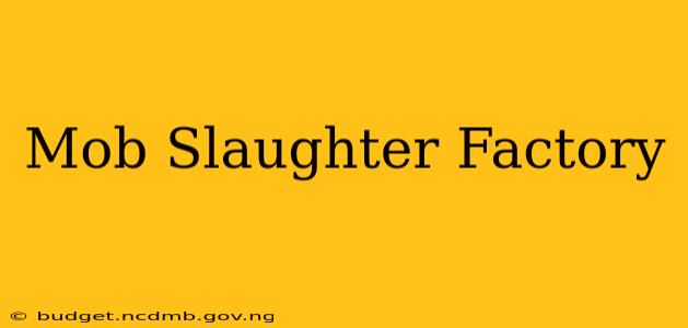 Mob Slaughter Factory