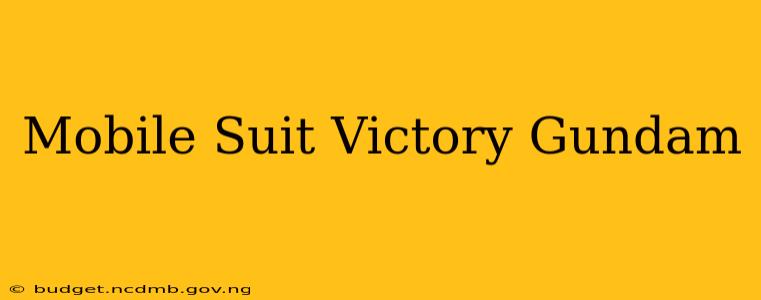 Mobile Suit Victory Gundam