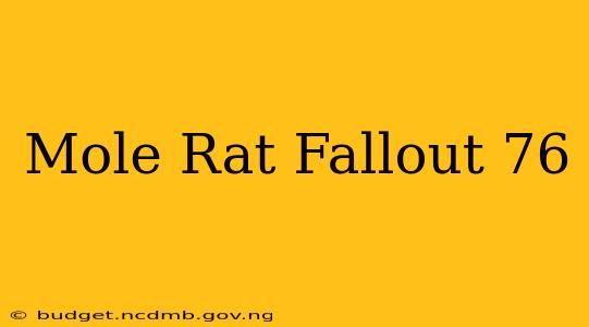 Mole Rat Fallout 76