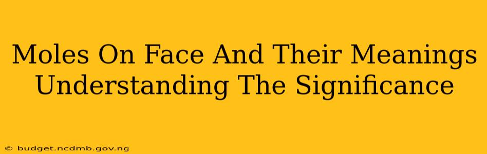 Moles On Face And Their Meanings Understanding The Significance