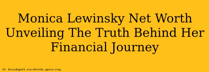 Monica Lewinsky Net Worth Unveiling The Truth Behind Her Financial Journey