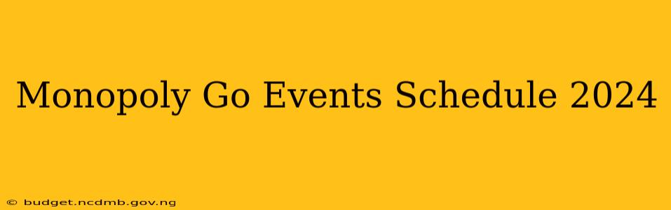 Monopoly Go Events Schedule 2024