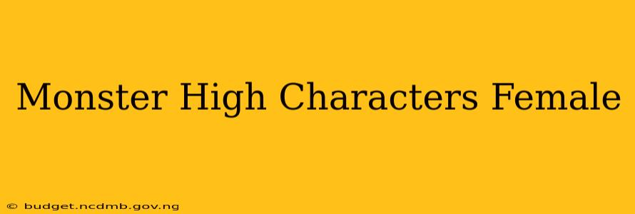 Monster High Characters Female