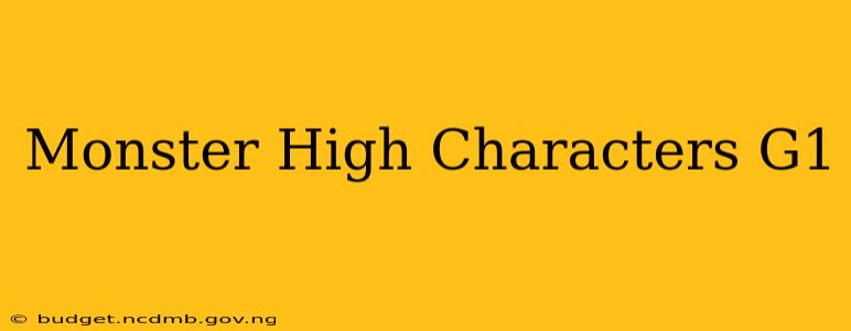 Monster High Characters G1