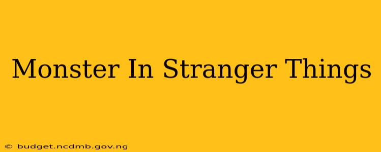 Monster In Stranger Things