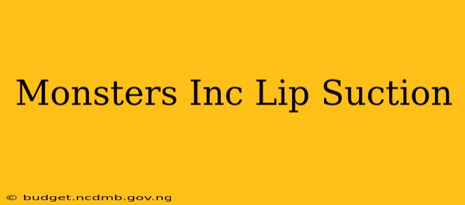 Monsters Inc Lip Suction