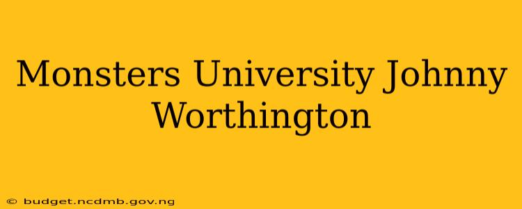 Monsters University Johnny Worthington