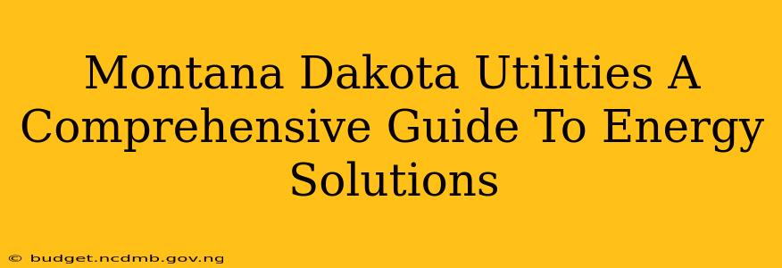 Montana Dakota Utilities A Comprehensive Guide To Energy Solutions