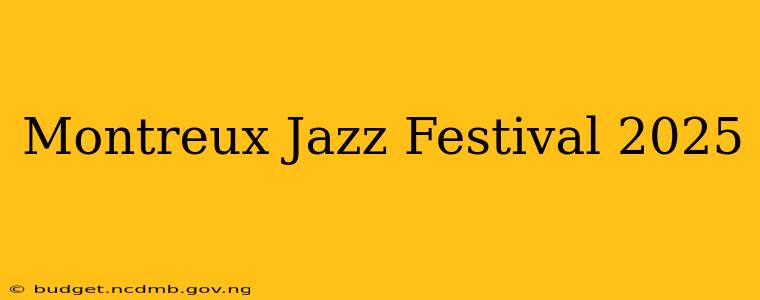 Montreux Jazz Festival 2025