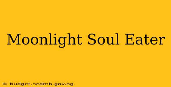 Moonlight Soul Eater