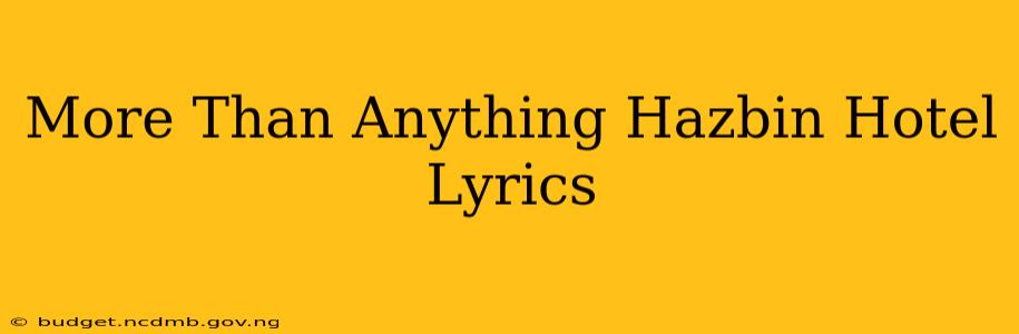 More Than Anything Hazbin Hotel Lyrics