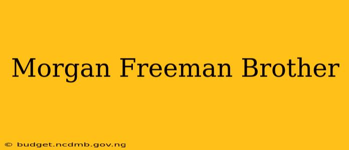 Morgan Freeman Brother