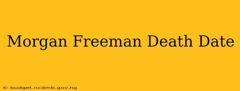 Morgan Freeman Death Date