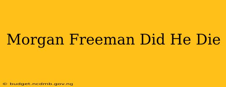 Morgan Freeman Did He Die