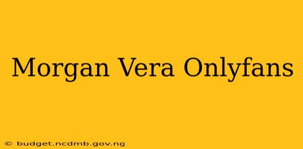 Morgan Vera Onlyfans