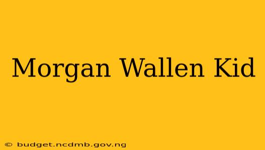 Morgan Wallen Kid