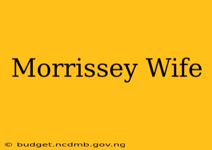 Morrissey Wife