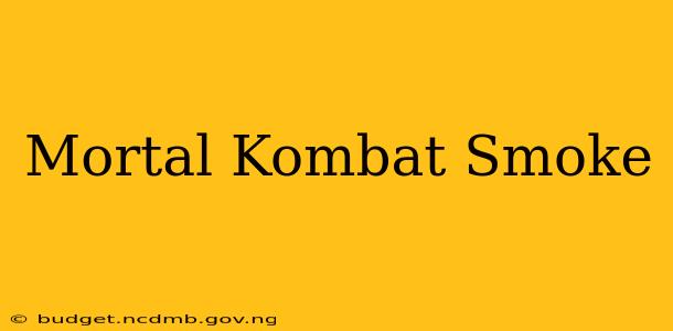 Mortal Kombat Smoke