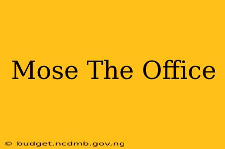 Mose The Office