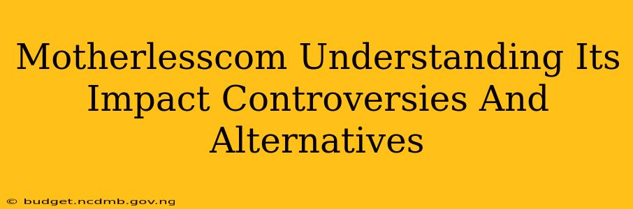 Motherlesscom Understanding Its Impact Controversies And Alternatives