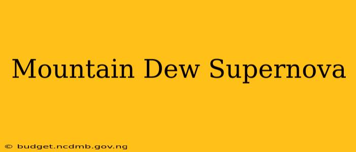 Mountain Dew Supernova
