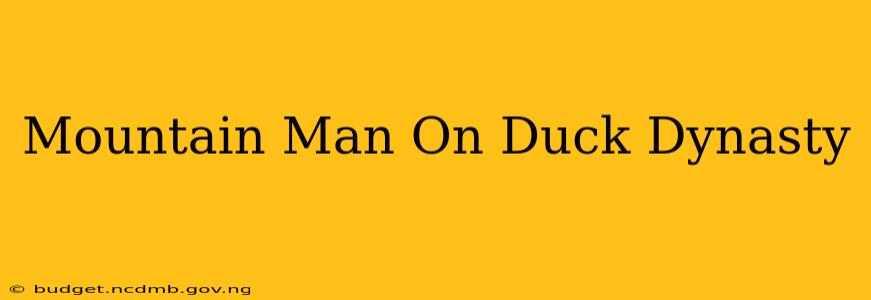 Mountain Man On Duck Dynasty