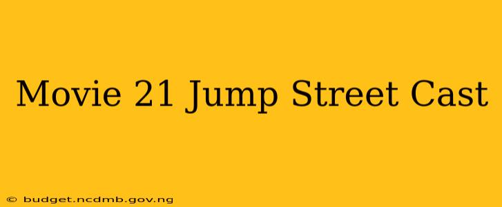 Movie 21 Jump Street Cast