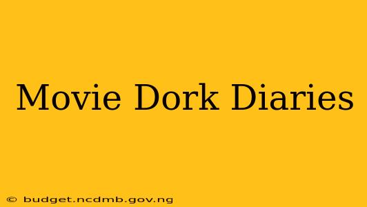 Movie Dork Diaries