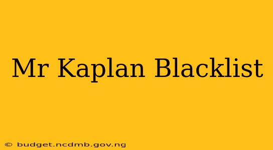 Mr Kaplan Blacklist