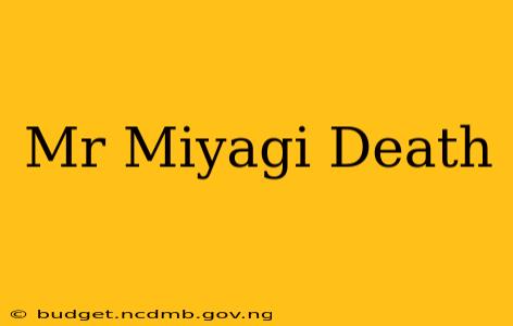 Mr Miyagi Death