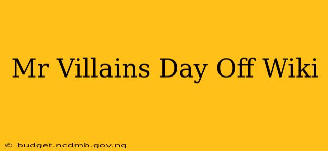 Mr Villains Day Off Wiki