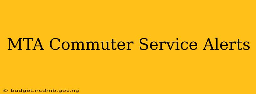 MTA Commuter Service Alerts