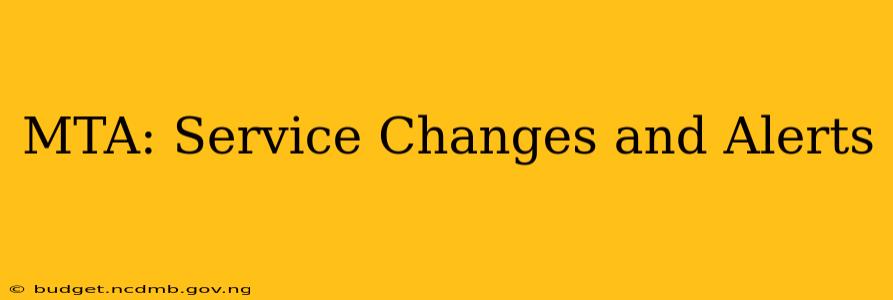 MTA: Service Changes and Alerts