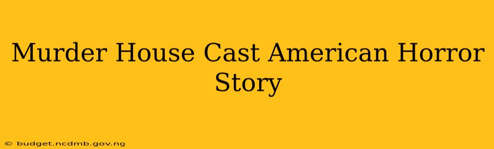 Murder House Cast American Horror Story