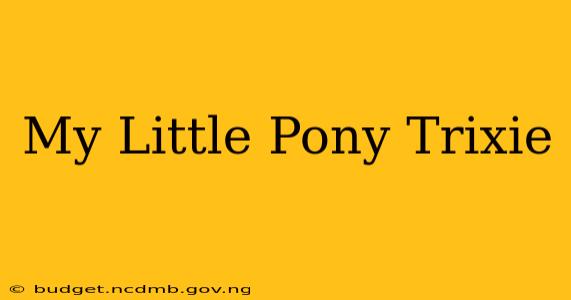 My Little Pony Trixie