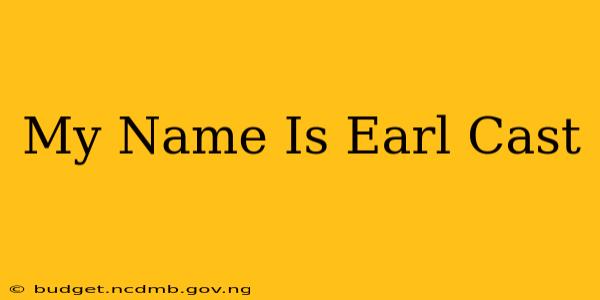 My Name Is Earl Cast