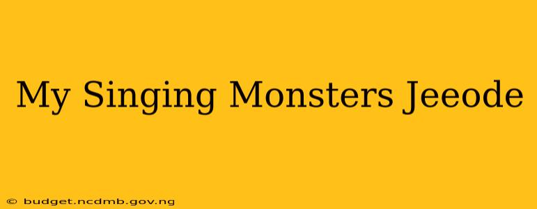 My Singing Monsters Jeeode