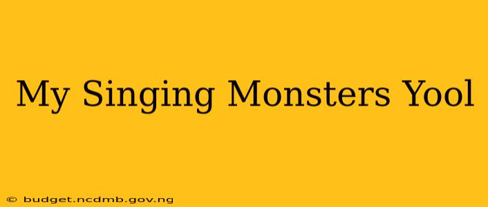 My Singing Monsters Yool