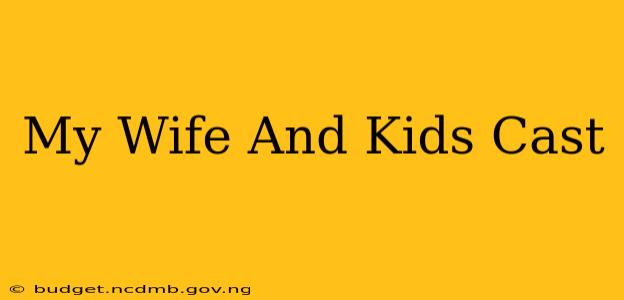 My Wife And Kids Cast