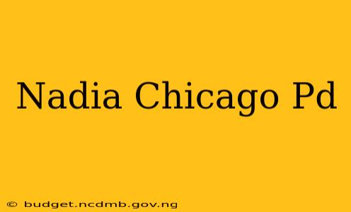 Nadia Chicago Pd