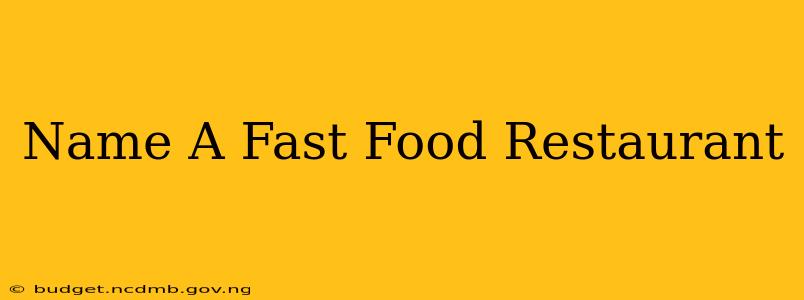 Name A Fast Food Restaurant