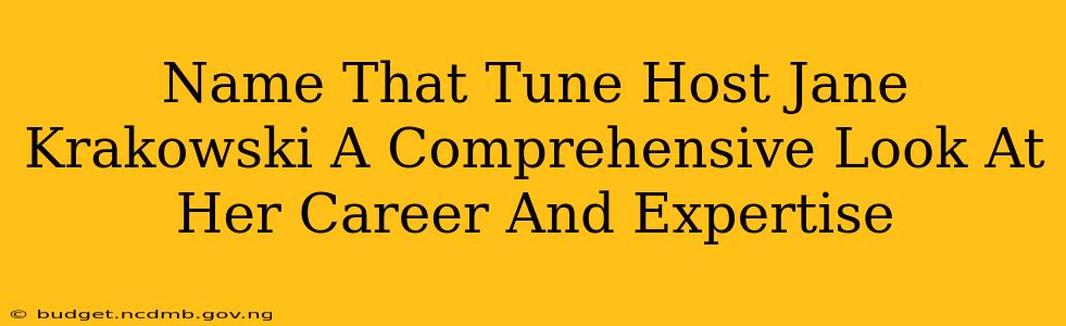 Name That Tune Host Jane Krakowski A Comprehensive Look At Her Career And Expertise