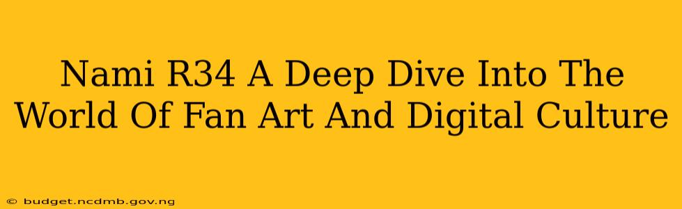 Nami R34 A Deep Dive Into The World Of Fan Art And Digital Culture