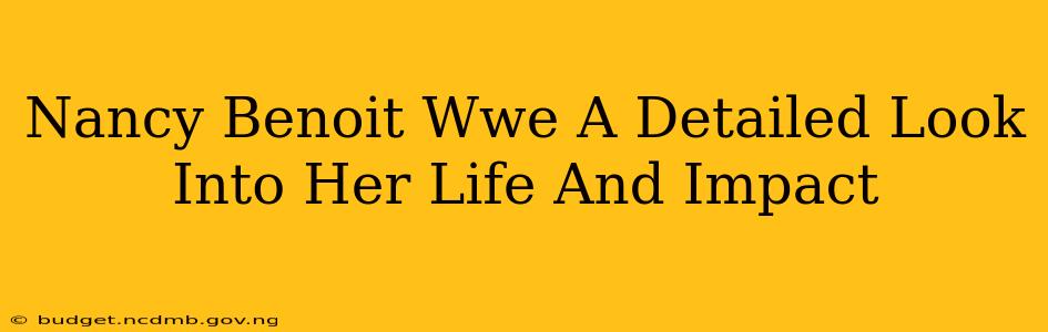 Nancy Benoit Wwe A Detailed Look Into Her Life And Impact